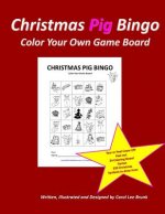 Christmas Pig Bingo Christmas Pig Color Your Own Boards: Cristmas Pig Bingo Christmas Color Your Own Boards