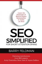 SEO Simplified for Short Attention Spans: Learn the Essentials of Search Engine Optimization in Under an Hour