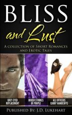 Bliss and Lust: A Collection of Short Romances and Erotic Tales