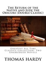 The Return of the Native and Jude the Obscure (Double Classic): Greatest All Time Classics Collection: Two Unabridged Novels