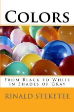 Colors: From Black to White in Shades of Gray