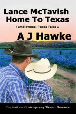 Lance McTavish Home to Texas: Inspirational Contemporary Western Romance