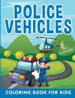 Police Vehicles: Coloring Book For Kids