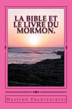 LA Bible et le livre du Mormon.: donner mon témoignage sur la divinité du livre de Mormon par la divinité de la Bible.