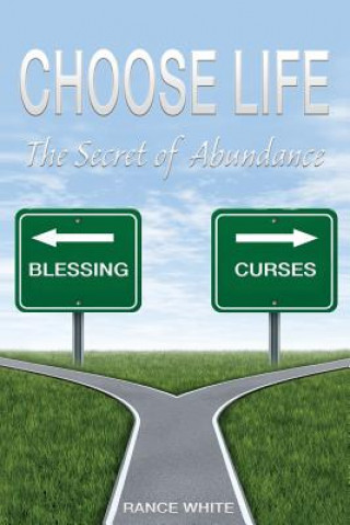 Choose Life: The Secret of Abundance