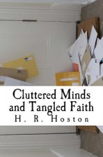Cluttered Mind and Tangled Faith: Overcoming Fear, Doubt and Worry