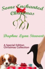 Some Enchanted Christmas: A Special Edition Christmas Collection