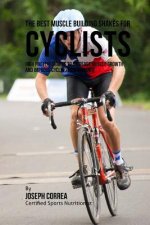 The Best Muscle Building Shakes for Cyclists: High Protein Shakes to Increase Muscle Growth and Improve Cycling Performance