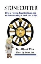 Stonecutter: How to resolve discontentment and reclaim meaning at work and in life!
