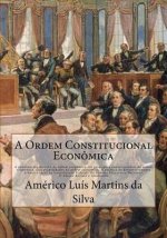 A Ordem Constitucional Economica: A constitucionalizacao da ordem economica. Os prinipios constitucionais da ordem economica. Propriedades na ordem ec