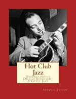 Hot Club Jazz: Understanding Django Reinhardt & Gypsy Jazz