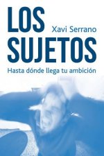 Los Sujetos: Hasta dónde llega tu ambición