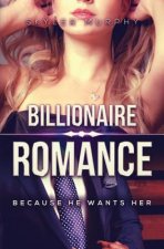 Billionaire Romance: Because He Wants Her: A Young Adult Rich Alpha Male Billionaire Romance