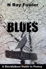 Peace Pipe City Blues: A Hitchhikers Guide to Poetry