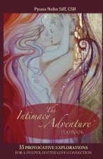 The Intimacy Adventure playbook: 33 Provocative Explorations for a Deeper, Hotter Love-Connection
