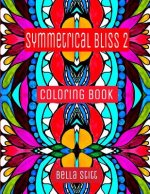 Symmetrical Bliss 2 Coloring Book: Relaxing Designs for Calming, Stress and Meditation