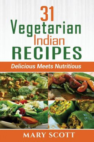 31 Vegetarian Indian Recipes: Delicious Meets Nutritious