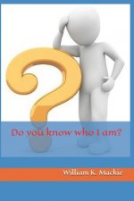 Do you know who I am?