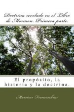 Doctrina revelado en el Libro de Mormon. Primera parte.: El propósito, la historia y la doctrina.