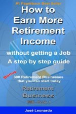 How to Earn More Retirement Income: without getting a job - a step by step guide