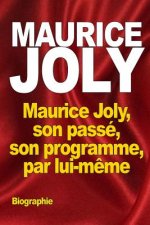 Maurice Joly, son passé, son programme, par lui-m?me