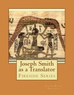 Joseph Smith as a Translator: Fireside Series