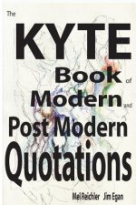 The Kyte book of Modern and PostModern Quotations
