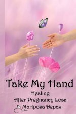 Take My Hand: Healing After Pregnancy Loss