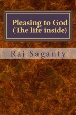 Pleasing to God: The Life Inside