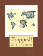 Trapped: Until When?