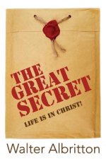 The Great Secret: Life is In Christ!