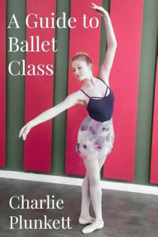 GUIDE TO BALLET CLASS