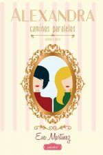 Alexandra, Caminos paralelos: Caminos paralelos