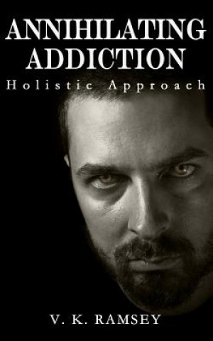 Annihilating Addiction: Holistic Approach