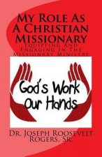 My Role as a Christian Missionary: Equipping and Engaging in the Missionary Ministry