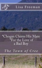 Chogan Finds His Mate/ For the Love of a Bad Boy: Chogan Finds His Mate/ For the Love of a Bad Boy