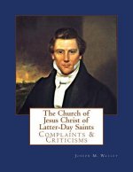 The Church of Jesus Christ of Latter-Day Saints: Overview, Complaints & Criticisms