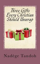 Three Gifts Every Christian Should Unwrap