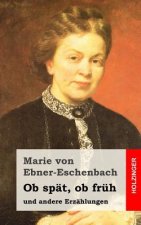 Ob spät, ob früh: und andere Erzählungen