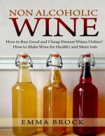 Non Alcoholic Wine: How to Buy Good and Cheap Dessert Wines Online? How to Make Wine for Health? and More Info