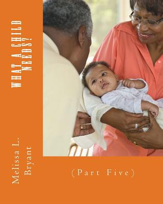What A Child Needs?: (Part Five)