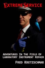 Extreme Service: Adventures In The Field Of Laboratory Instrument Repair