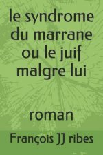 Le Syndrome Du Marrane Ou Le Juif Malgre Lui: Roman