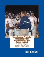 7 Core Success Principles-Coaching Player Accountability in High School Football: Teaching Players How to Reach Their Maximum Potential