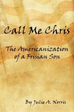 Call Me Chris: The Americanization of a Frisian Son