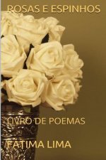 ROSAS e ESPINHOS: LIVRO de POEMAS