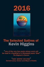 2016 - The Selected Satires of Kevin Higgins