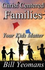 Christ Centered Families: Your Kids Matter