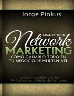 Gran Exito en Network Marketing: Cómo Ganarlo Todo en tu Negocio de Multi-Nivel