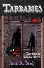 Tarbabies Book 2: The Siege at Friendly Haven